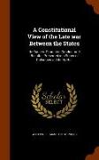 A Constitutional View of the Late war Between the States: Its Causes, Character, Conduct and Results, Presented in a Series of Colloquies at Liberty H