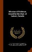 Minutes of Evidence. Issued by the Dept. of Labour, Canada