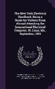 The New York Electrical Handbook, Being a Guide for Visitors from Abroad Attending the International Electrical Congress, St. Louis, Mo., September, 1