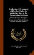 A Selection of Precedents of Pleading Under the Judicature Acts in the Common Law Divisions: With Notes Explanatory of the Different Causes of Action