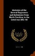 Histories of the Several Regiments and Battalions From North Carolina, in the Great war 1861-'65