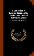 A Collection of Leading Cases on the Public Land Laws of the United States: With Notes and References