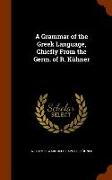 A Grammar of the Greek Language, Chiefly From the Germ. of R. Kühner