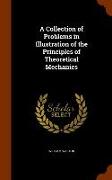 A Collection of Problems in Illustration of the Principles of Theoretical Mechanics