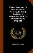 Illustrative Cases On The Law Of Real Property, By Wm. L. Burdick ... A Companion Book To Burdick On Real Property