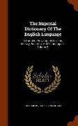 The Imperial Dictionary Of The English Language: A Complete Encyclopedic Lexicon, Literary, Scientific, And Technological, Volume 2