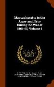 Massachusetts in the Army and Navy During the War of 1861-65, Volume 1