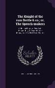 The Knight of the Rum Bottle & Co., Or, the Speech-Makers: A Musical Farce, in Five Acts. Respectfully Dedicated to the Managers of the New-York Theat