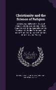 Christianity and the Science of Religion: A Discourse, Delivered in City-Road Chapel, London, August 2nd, 1880, in Connection with the Assembling of t