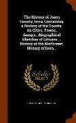 The History of Jones County, Iowa, Containing a History of the County, its Cities, Towns, &c., Biographical Sketches of Citizens ... History of the No