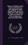 Names of Soldiers of the American Revolution Who Applied for State Bounty Under Resolves of March 17, 1835, March 24, 1836, and March 20, 1836, as App