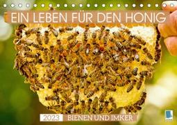 Ein Leben für den Honig - Bienen und Imker (Tischkalender 2023 DIN A5 quer)