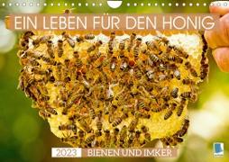 Ein Leben für den Honig - Bienen und Imker (Wandkalender 2023 DIN A4 quer)