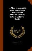 Phillips Brooks 1835-1893, Memories of His Life With Extracts From His Letters and Note-Books