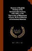 Sources of English History of the Seventeenth Century, 1603-1689, in the University of Minnesota Library, With a Selection of Secondary Material