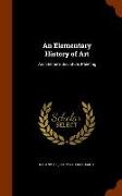 An Elementary History of Art: Architecture, Sculpture, Painting