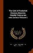 The Life of Frederick Denison Maurice, Chiefly Told in His Own Letters Volume 1