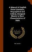 A Manual of English Prose Literature, Biographical and Critical, Designed Mainly to Show Characteristics of Style