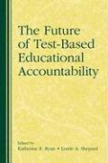 The Future of Test-Based Educational Accountability