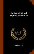 Cobbett's Political Register, Volume 36