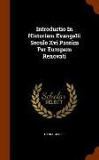 Introductio In Historiam Evangelii Seculo Xvi Passim Per Europam Renovati