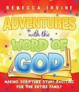 Adventures with the Word of God:: Making Scripture Study Exciting for the Entire Family