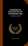 Geschichte Der Deutschen Bis Auf Die Neuesten Tage: In Fünf Bänden, Volume 2