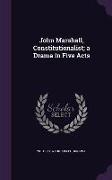 John Marshall, Constitutionalist, A Drama in Five Acts