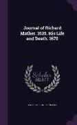 Journal of Richard Mather. 1635. His Life and Death. 1670