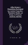 John Brown's Expedition Reviewed in a Letter from REV. Theodore Parker, at Rome, to Francis Jackson, Boston