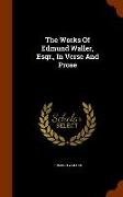 The Works of Edmund Waller, Esqr., in Verse and Prose