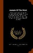 Annals Of The West: Embracing A Concise Account Of Principal Events, Which Have Occurred In The Western States And Territories, From The D