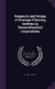 Diagnosis and Design of Strategic Planning Systems in Deiversified [Sic] Corporations