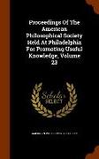 Proceedings of the American Philosophical Society Held at Philadelphia for Promoting Useful Knowledge, Volume 23