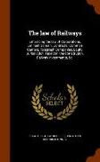 The law of Railways: Embracing the law of Corporations, Eminent Domain, Contracts, Common Carriers, Telegraph Companies, Equity Jurisdictio
