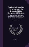 Oration, Delivered at the Request of the Students of the University of Virginia: On the Anniversary of the Declaration of Independence, July 4th, 1834