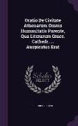 Oratio de Civitate Athenarum Omnis Humanitatis Parente, Qua Literarum Graec. Cathedr. ... Auspicatus Erat