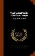 The Poetical Works of William Cowper: With a Memoir, Volume 1