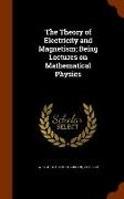 The Theory of Electricity and Magnetism, Being Lectures on Mathematical Physics