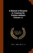 A Manual of Surgery, In Treatises by Various Authors Volume V.1