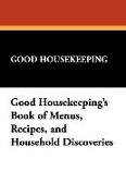 Good Housekeeping's Book of Menus, Recipes, and Household Discoveries