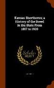 Kansas Shorthorns, A History of the Breed in the State from 1857 to 1920