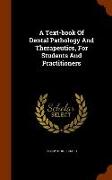 A Text-Book of Dental Pathology and Therapeutics, for Students and Practitioners