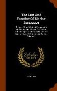 The Law And Practice Of Marine Insurance: Deduced From A Critical Examination Of The Adjudged Cases, The Nature And Analogies Of The Subject, And The