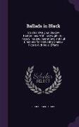 Ballads in Black: A Series of Original Shadow Pantomimes, with Forty-Eight Full-Page Silhouette Illustrations, and Full Directions for P