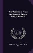 The Writings in Prose and Verse of Eugene Field, Volume 10