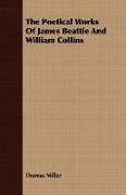 The Poetical Works of James Beattie and William Collins