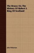 The Bruce, Or, the History of Robert I. King of Scotland