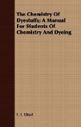 The Chemistry of Dyestuffs, A Manual for Students of Chemistry and Dyeing