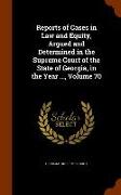Reports of Cases in Law and Equity, Argued and Determined in the Supreme Court of the State of Georgia, in the Year ..., Volume 70